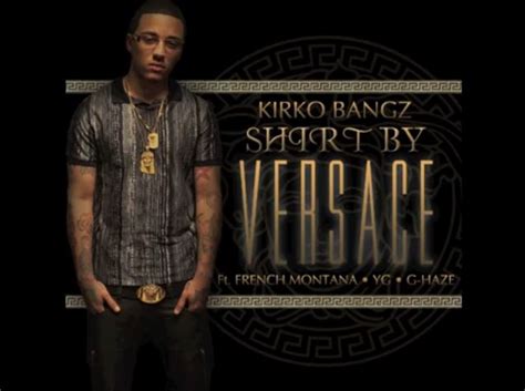 versace kirko bangz mp3|Kirko Bangz Featuring French Montana, YG & G.